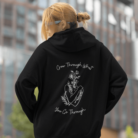 Grow through what you go through black hoodie